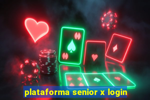 plataforma senior x login